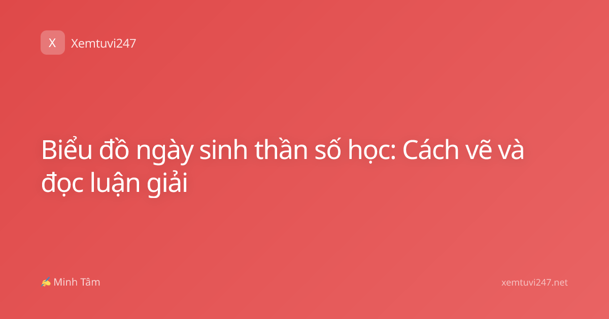 Biểu đồ ngày sinh thần số học: Cách vẽ và đọc luận giải