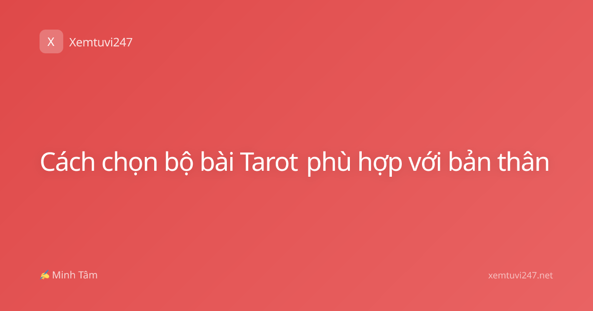 Cách chọn bộ bài Tarot phù hợp với bản thân