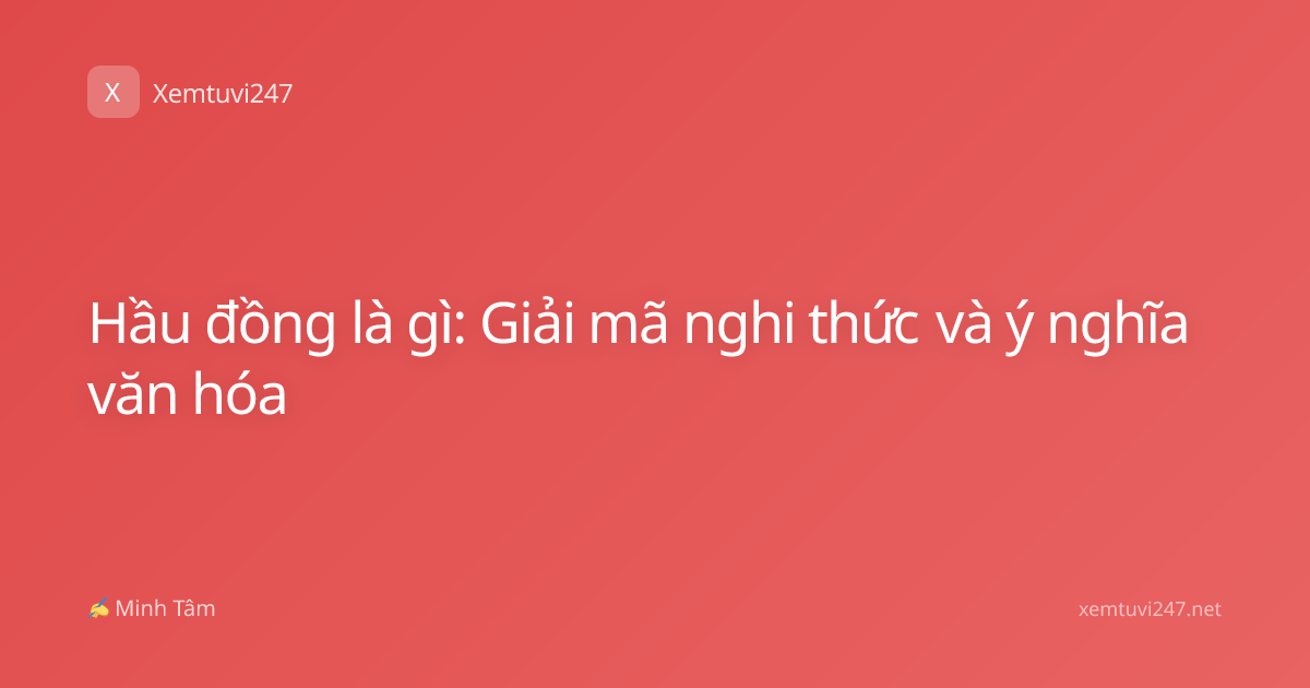 Hầu đồng là gì: Giải mã nghi thức và ý nghĩa văn hóa