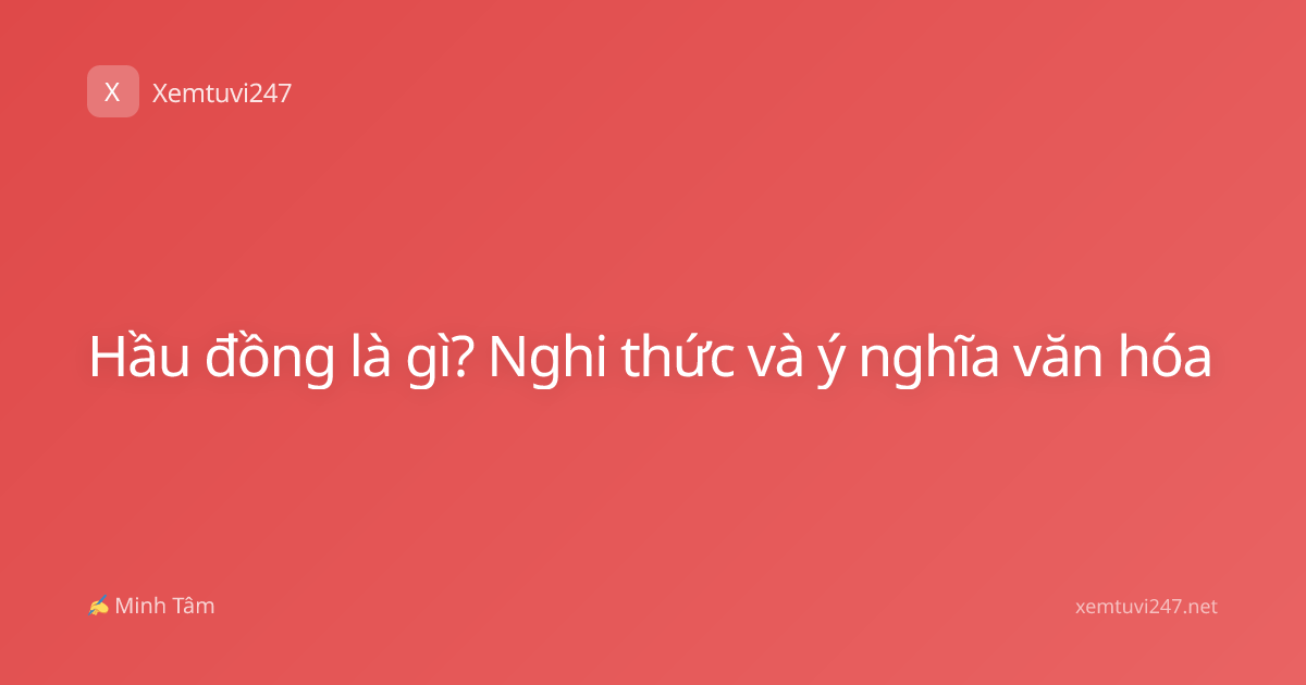 Hầu đồng là gì? Nghi thức và ý nghĩa văn hóa