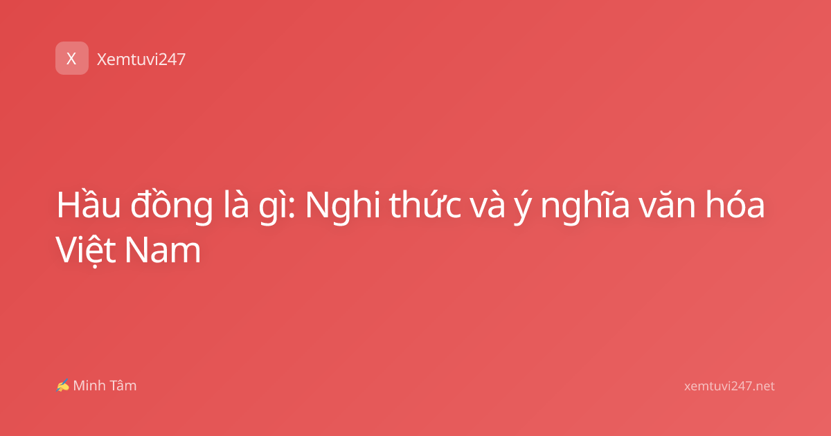 Hầu đồng là gì: Nghi thức và ý nghĩa văn hóa Việt Nam