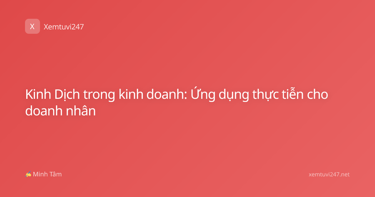 Kinh Dịch trong kinh doanh: Ứng dụng thực tiễn cho doanh nhân