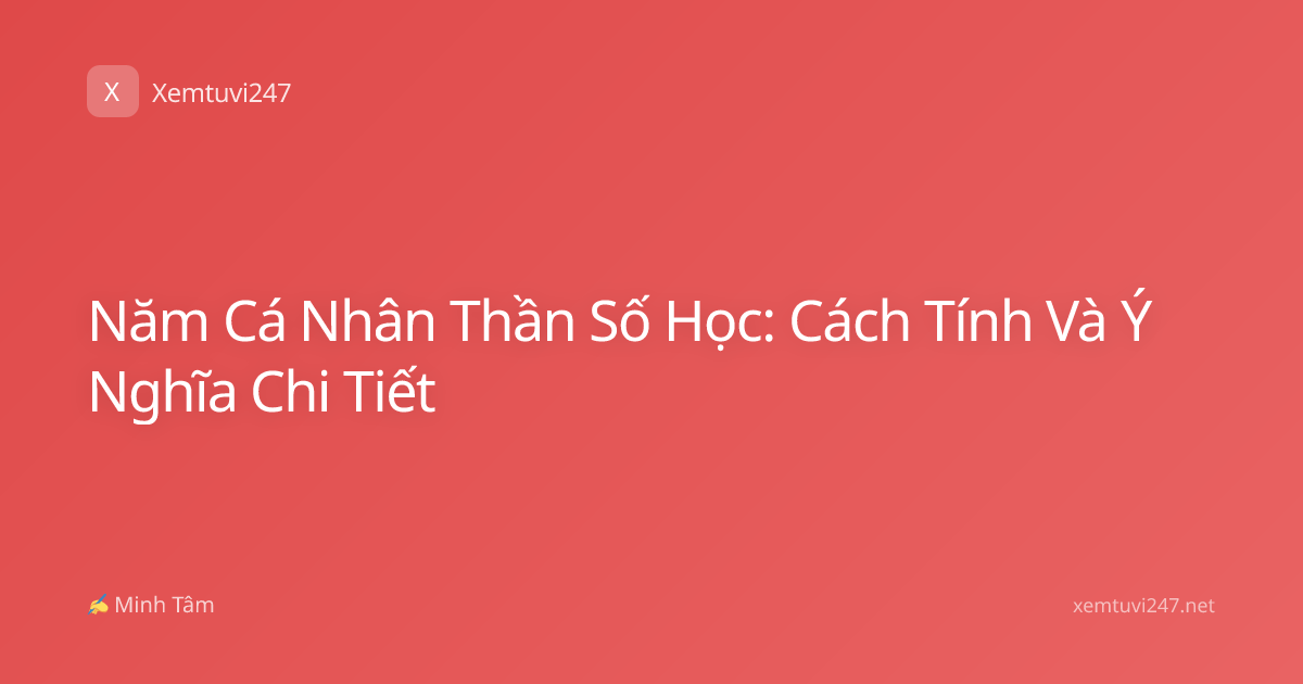 Năm Cá Nhân Thần Số Học: Cách Tính Và Ý Nghĩa Chi Tiết