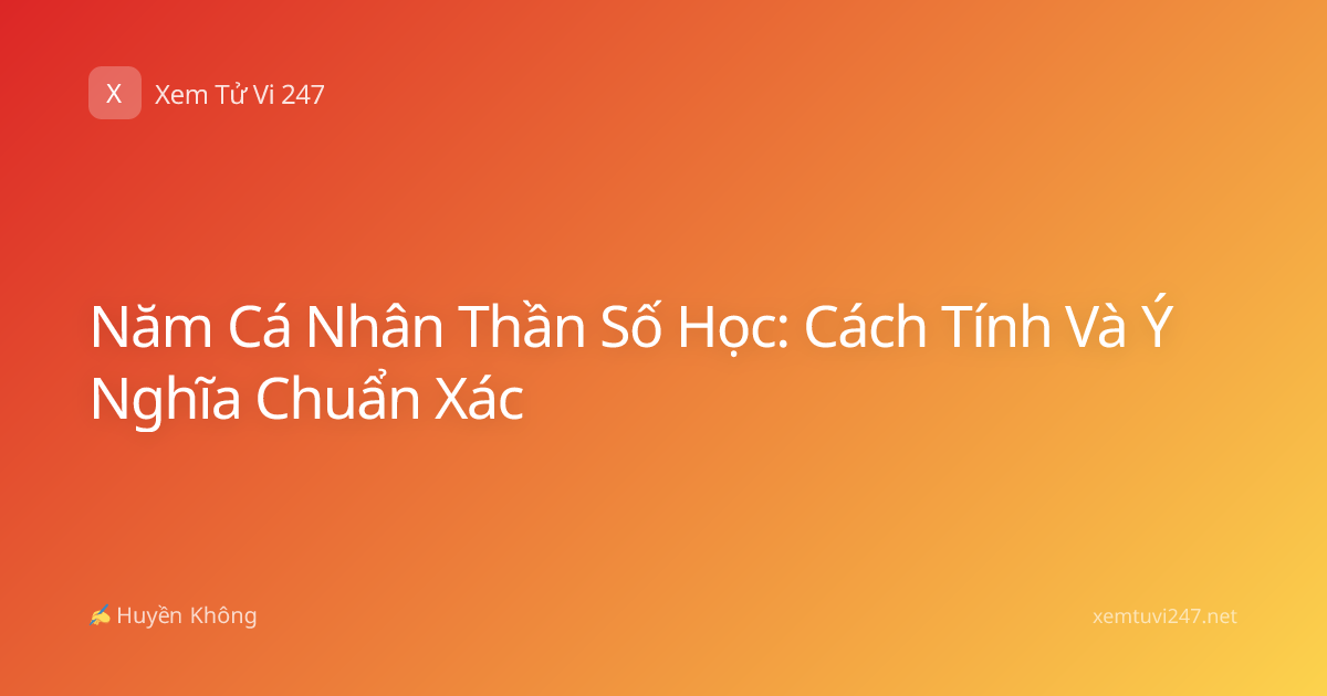 Năm Cá Nhân Thần Số Học: Cách Tính Và Ý Nghĩa Chuẩn Xác