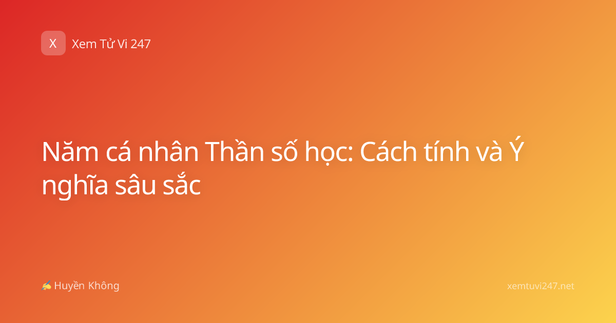 Năm cá nhân Thần số học: Cách tính và Ý nghĩa sâu sắc