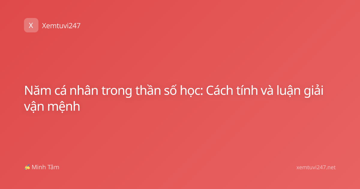 Năm cá nhân trong thần số học: Cách tính và luận giải vận mệnh