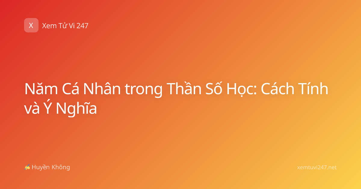 Năm Cá Nhân trong Thần Số Học: Cách Tính và Ý Nghĩa