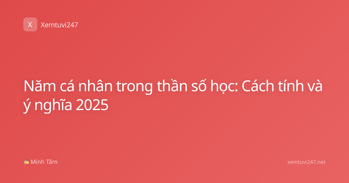 Năm cá nhân trong thần số học: Cách tính và ý nghĩa 2025