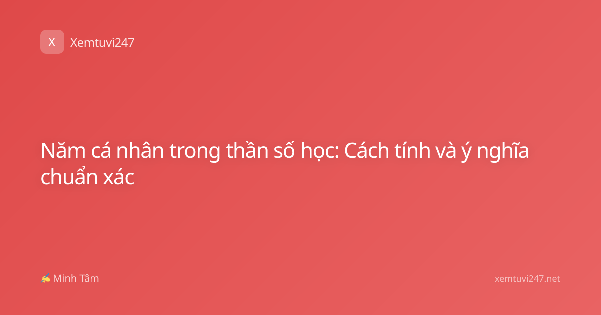 Năm cá nhân trong thần số học: Cách tính và ý nghĩa chuẩn xác