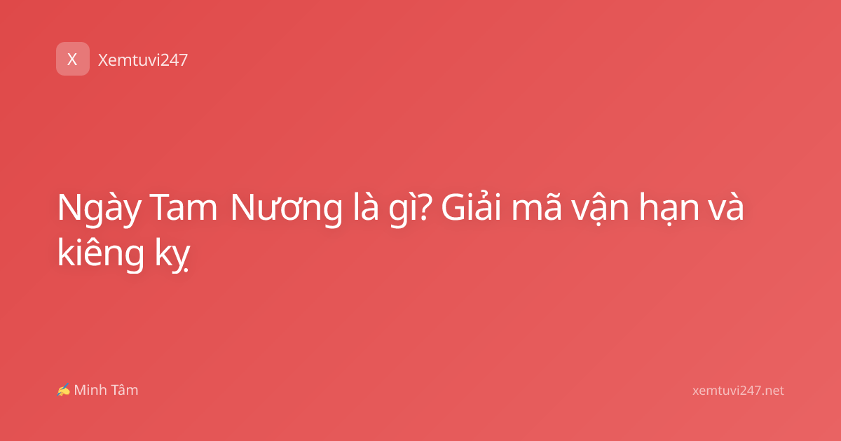 Ngày Tam Nương là gì? Giải mã vận hạn và kiêng kỵ
