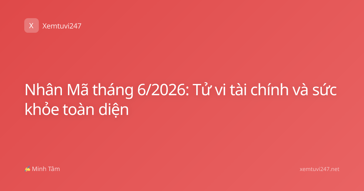 Nhân Mã tháng 6/2026: Tử vi tài chính và sức khỏe toàn diện