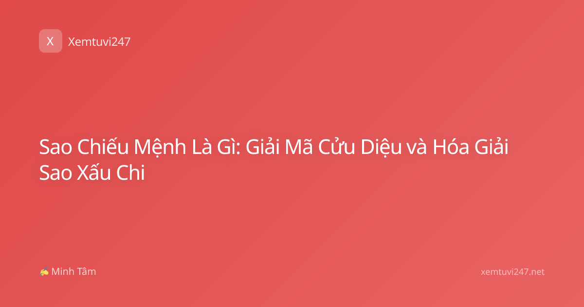 Sao Chiếu Mệnh Là Gì: Giải Mã Cửu Diệu và Hóa Giải Sao Xấu Chi