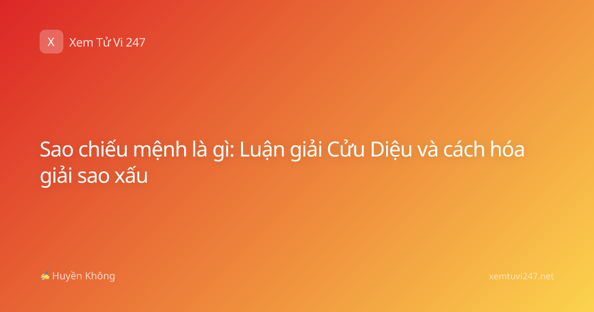 Sao chiếu mệnh là gì: Luận giải Cửu Diệu và cách hóa giải sao xấu