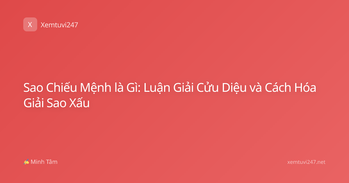 Sao Chiếu Mệnh là Gì: Luận Giải Cửu Diệu và Cách Hóa Giải Sao Xấu