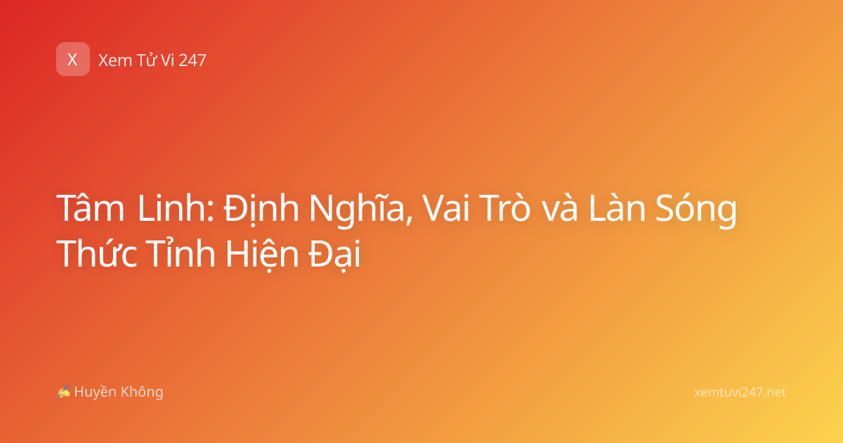 Tâm Linh: Định Nghĩa, Vai Trò và Làn Sóng Thức Tỉnh Hiện Đại