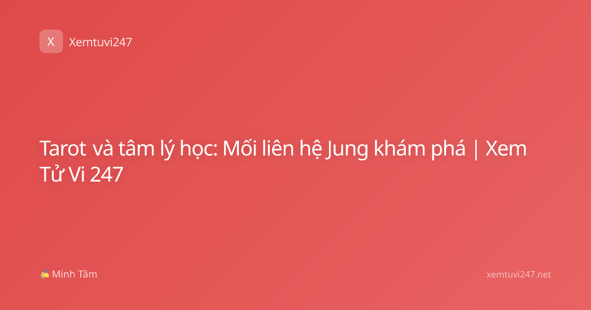 Tarot và tâm lý học: Mối liên hệ Jung khám phá | Xem Tử Vi 247