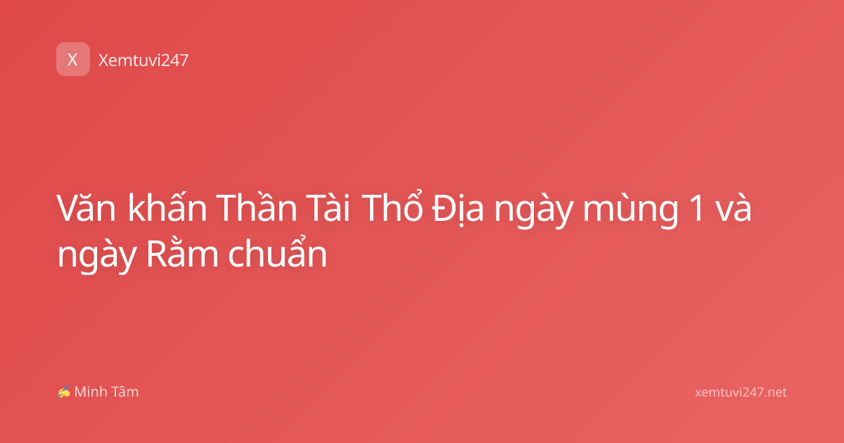 Văn khấn Thần Tài Thổ Địa ngày mùng 1 và ngày Rằm chuẩn
